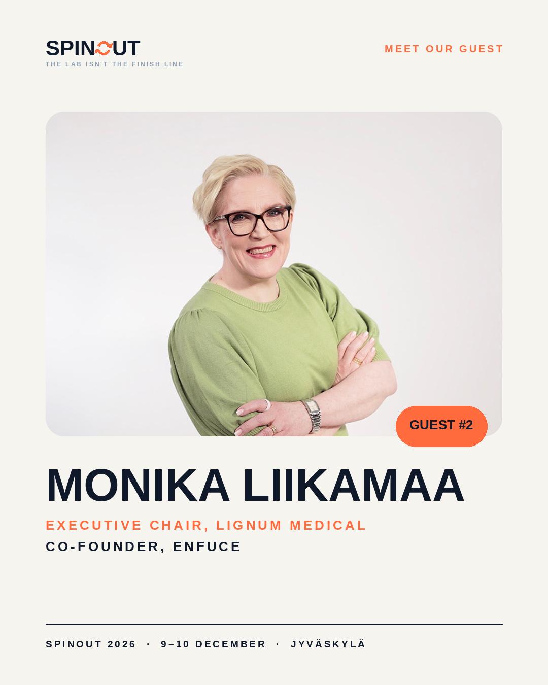 Spinout guest #2: Monika Liikamaa, Executive Chair at Lignum Medical and co-founder of Enfuce. Spinout 2026, 9–10 December, Jyväskylä.